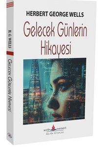 Gelecek Günlerin Hikayesi / H.G.Wells