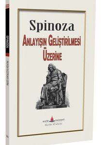 Anlayışın Geliştirilmesi Üzerine / Spinoza