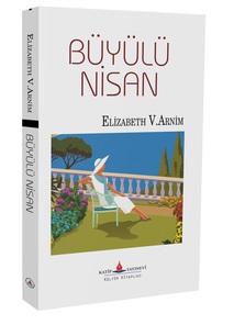 Büyülü Nisan / Elizabeth von Arnim