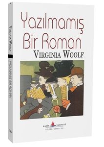 Yazılmamış Bir Roman / Virginia Woolf