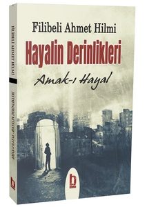 Hayalin Derinlikleri - Amakı Hayal / Şehbenderzade Filibeli Ahmed Hilmi