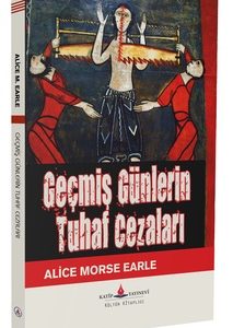 Geçmiş Günlerin Tuhaf Cezaları / Alice Morse Earle