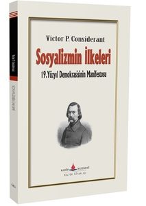 Sosyalizmin İlkeleri -19. yüzyıl demokrasisinin manifestosu / Victor Considerant