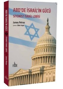 ABD'de İsrail'in Gücü - Siyonist İsrail Lobisi / James Petras