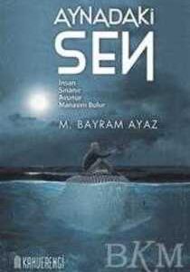 Aynadaki Sen / M. Bayram Ayaz