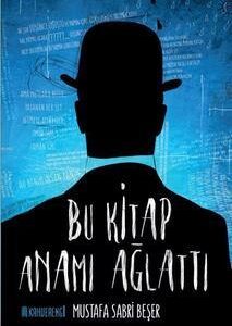 Bu Kitap Anamı Ağlattı / Mustafa Sabri Beşer