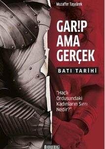 Garip Ama Gerçek - Batı Tarihi / Muzaffer Taşyürek