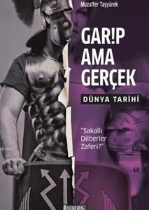 Garip Ama Gerçek - Dünya Tarihi / Muzaffer Taşyürek
