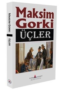 Üçler / Maksim Gorki