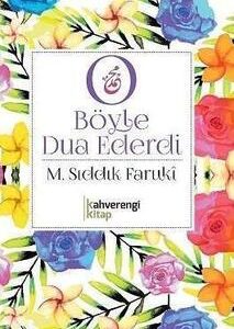 O Böyle Dua Ederdi / Muhammed Sıddık Farukî