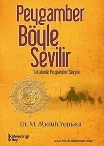 Peygamber Böyle Sevilir / M.Abduh Yemani