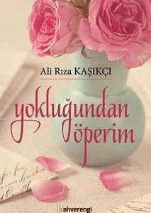 Yokluğundan Öperim / Ali Rıza Kaşıkçı