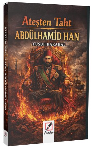 Abdülhamit Han-Ateşten Taht / Yusuf Karahal