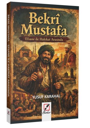 Bekri Mustafa - Hakikat ile efsane Arasında / Yusuf Karahal