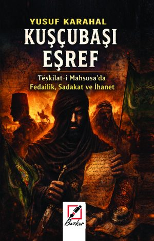 KUŞÇUBAŞI EŞREF / YUSUF KARAHAL